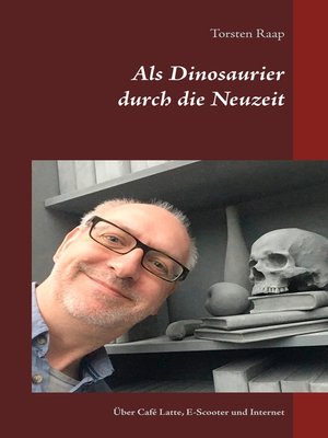 cover image of Als Dinosaurier durch die Neuzeit